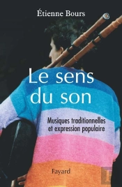 Le Sens Du Son : Musiques Traditionnelles Et Expression Populaire