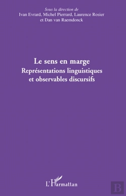 Bertrand.pt - Le Sens En Marge ; Représentations Linguistiques Et Observables Discursifs