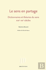 Le Sens En Partage : Dictionnaires Et Théories Du Sens. Xixe - Xxe Siècles