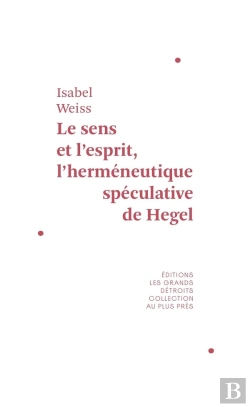 Bertrand.pt - Le Sens Et L'Esprit : L'Herméneutique Spéculative De Hegel