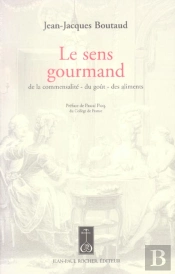 Le Sens Gourmand ; De La Commensalite, Du Gout, Des Aliments