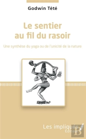 Le Sentier Au Fil Du Rasoir - Une Synthese Du Yoga Ou De L'Unicite De La Nature