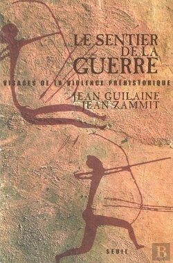 Bertrand.pt - Le Sentier De La Guerre : Visages De La Violence Préhistorique