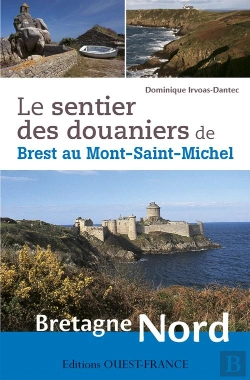 Bertrand.pt - Le Sentier Des Douaniers De Brest Au Mont-Saint-Michel ; Bretagne Nord