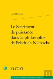 Le Sentiment De Puissance Dans La Philosophie De Friedrich Nietzsche