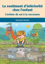 Le Sentiment D'Infériorité Chez L'Enfant ; L'Estime De Soi À La Rescousse