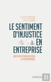 Le Sentiment D'Injustice En Entreprise - Anticiper Pour Assurer La Performance