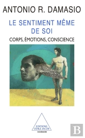 Le Sentiment Même De Soi : Corps, Émotions, Conscience