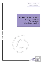 Le Sentir Et Le Dire ; Concepts Et Méthodes En Psychologie Et Linguistique Cognitives