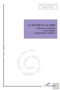 Bertrand.pt - Le Sentir Et Le Dire ; Concepts Et Méthodes En Psychologie Et Linguistique Cognitives