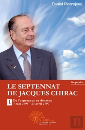 Le Septennat De Jacques Chirac : Partie 1: De L'Espérance Au Désaveu, 7 Mai 1995 - 21 Avril 1997