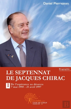 Bertrand.pt - Le Septennat De Jacques Chirac : Partie 1: De L'Espérance Au Désaveu, 7 Mai 1995 - 21 Avril 1997
