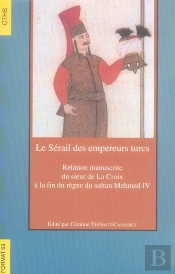 Le Serail Des Empereurs Turcs Correspondance Des Ambassadeurs Ottomans Et Du Roi De France Au Xviie
