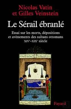 Bertrand.pt - Le Sérail Ébranlé : Essai Sur Les Morts, Dépositions Et Avènements Des Sultans Ottomans (Xive-Xixe Siècle)