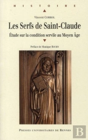 Le Serfs De Saint-Claude ; Étude Sur La Condition Servile Au Moyen Age