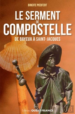 Bertrand.pt - Le Serment De Compostelle, De Bayeux A Saint Jacques