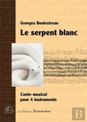 Le Serpent Blanc : Conte Musical Pour 4 Instruments