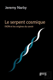 Le Serpent Cosmique ; L'Adn Et Les Origines