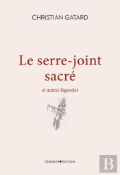 Le Serre-Joint Sacré : Et Autres Légendes