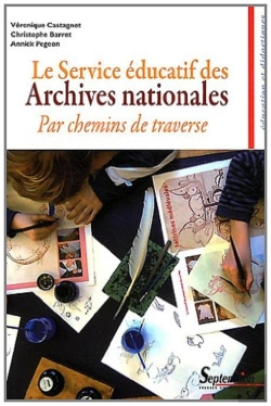 Bertrand.pt - Le Service Éducatif Des Archives Nationales ; Par Chemins De Traverse