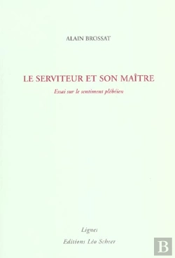 Bertrand.pt - Le Serviteur Et Son Maitre ; Essai Sur Le Sentiment Plebeien