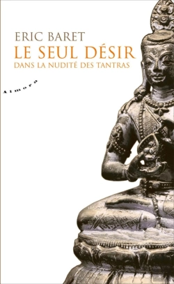 Bertrand.pt - Le Seul Désir ; Dans La Nudité Des Tantra