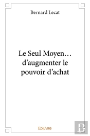 Le Seul Moyen... D'Augmenter Le Pouvoir D'Achat