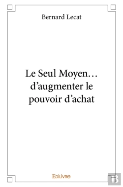 Bertrand.pt - Le Seul Moyen... D'Augmenter Le Pouvoir D'Achat