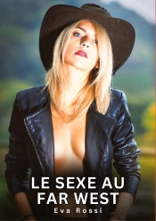 Le Sexe Au Far West - Nouvelles Erotiques De Sexe Tabou Pour Adultes