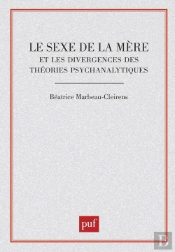 Bertrand.pt - Le Sexe De La Mère Et Les Divergences Des Théories Psychanalytiques