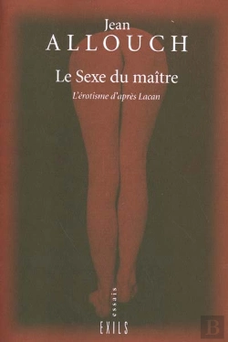Bertrand.pt - Le Sexe Du Maitre ; L'Erotisme D'Apres Lacan