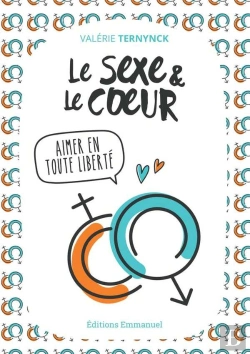 Bertrand.pt - Le Sexe Et Le Coeur ; Aimer En Toute Liberté