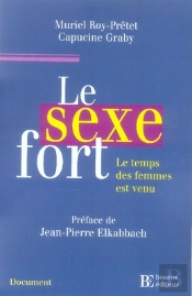 Le Sexe Fort ; Le Temps Des Femmes Est Venu