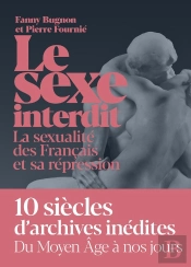 Le Sexe Interdit ; La Sexualité Des Français ; Les Mots, Les Pratiques, La Répression
