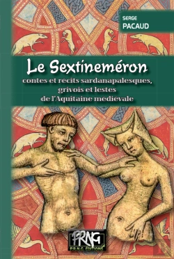 Bertrand.pt - Le Sextineméron ; Contes Et Récits Sardanapalesques, Grivois Et Lestes De L'Aquitaine Médièvale