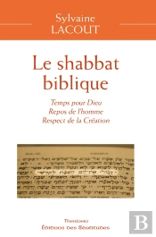Le Shabbat Biblique ; Temps Pour Dieu, Repos De L'Homme, Respect De La Création