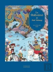 Le Shâhnâmè De Shah Tahmasp : Le Livre Des Rois