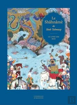Bertrand.pt - Le Shâhnâmè De Shah Tahmasp : Le Livre Des Rois