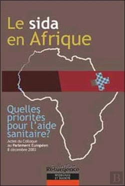 Bertrand.pt - Le Sida En Afrique ; Quelles Priorités Pour L'Aide Sanitaire ? Actes Du Colloque Au Parlement Européen
