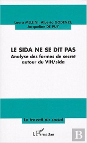 Le Sida Ne Se Dit Pas ; Analyse Des Formes De Secret Autour Du Vih-Sida