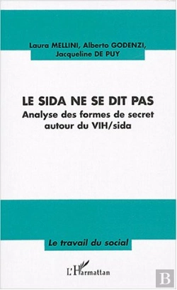 Bertrand.pt - Le Sida Ne Se Dit Pas ; Analyse Des Formes De Secret Autour Du Vih-Sida