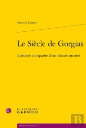 Le Siecle De Gorgias - Histoire Comparee D'Un Cluster Ancien