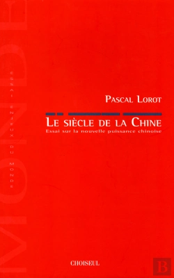 Bertrand.pt - Le Siècle De La Chine ; Essai Sur La Nouvelle Puissance Chinoise