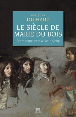 Bertrand.pt - Le Siècle De Marie Du Bois : Écrire L'Expérience Au Xviie Siècle