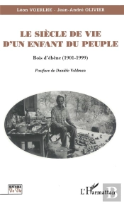 Le Siecle De Vie D'Un Enfant Du Peuple ; Bois D'Ebene 1901-1999