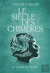 Le Siècle Des Chimères Tome 4 : La Dame De Toscane