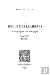 Le Siecle Des Lumieres. - T14 - Le Siecle Des Lumieres - Bibliographie Chronologique - Tome Xiv - 17