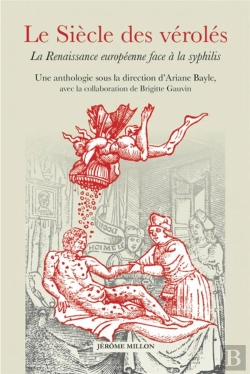 Bertrand.pt - Le Siècle Des Véroles, La Renaissance Européenne Face À La Syphilis ; Une Anthologie