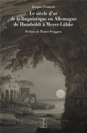 Le Siècle D'Or De La Linguistique En Allemagne De Humboldt À Meyer-Lübke