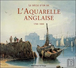 Bertrand.pt - Le Siècle D'Or De L'Aquarelle Anglaise